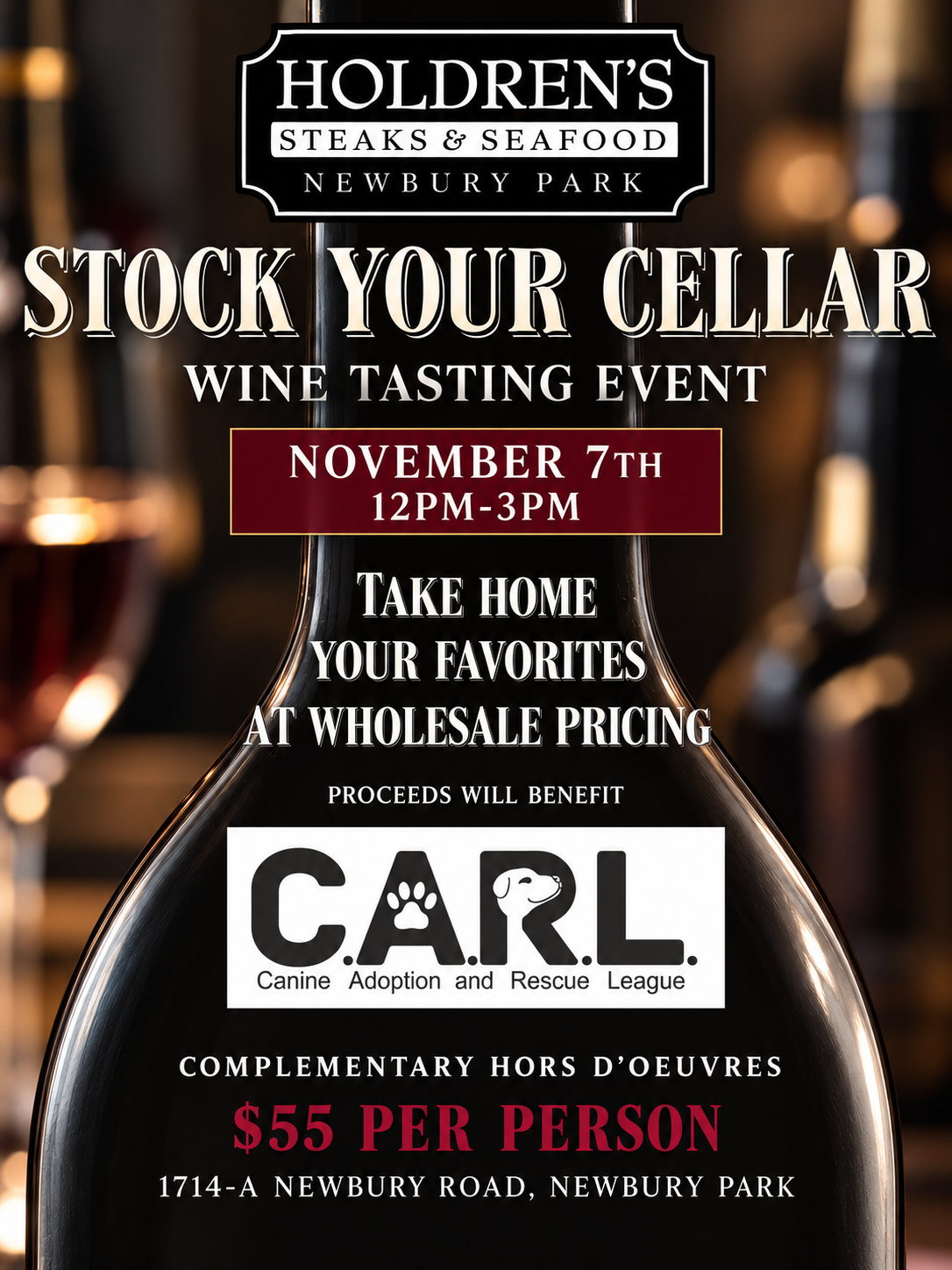 Stock Your Cellar wine tasting at Holdren's Newbury Park, November 7, 12 PM–3 PM. Take home your favorites at wholesale pricing. Proceeds benefit C.A.R.L. Canine Adoption and Rescue League. Complimentary hors d’oeuvres, 55 per person.
